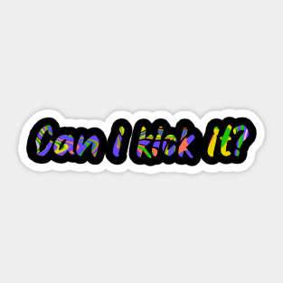 Can i Kick it? Sticker